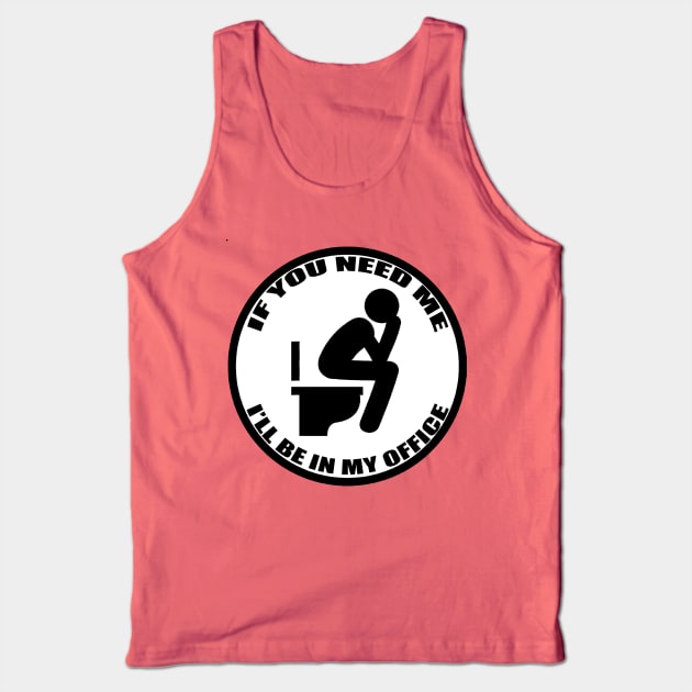 If You Need Me I&#39;ll Be In My Office - Funny Office Toilet Sticker Tank Top by  The best hard hat stickers 